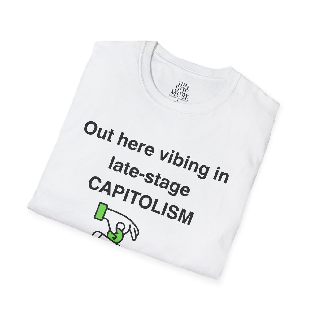 Fun Late-Stage Capitalism Design, Casual Statement Tee, Gift for Social Activists, Trendy Humor Shirt, [...]