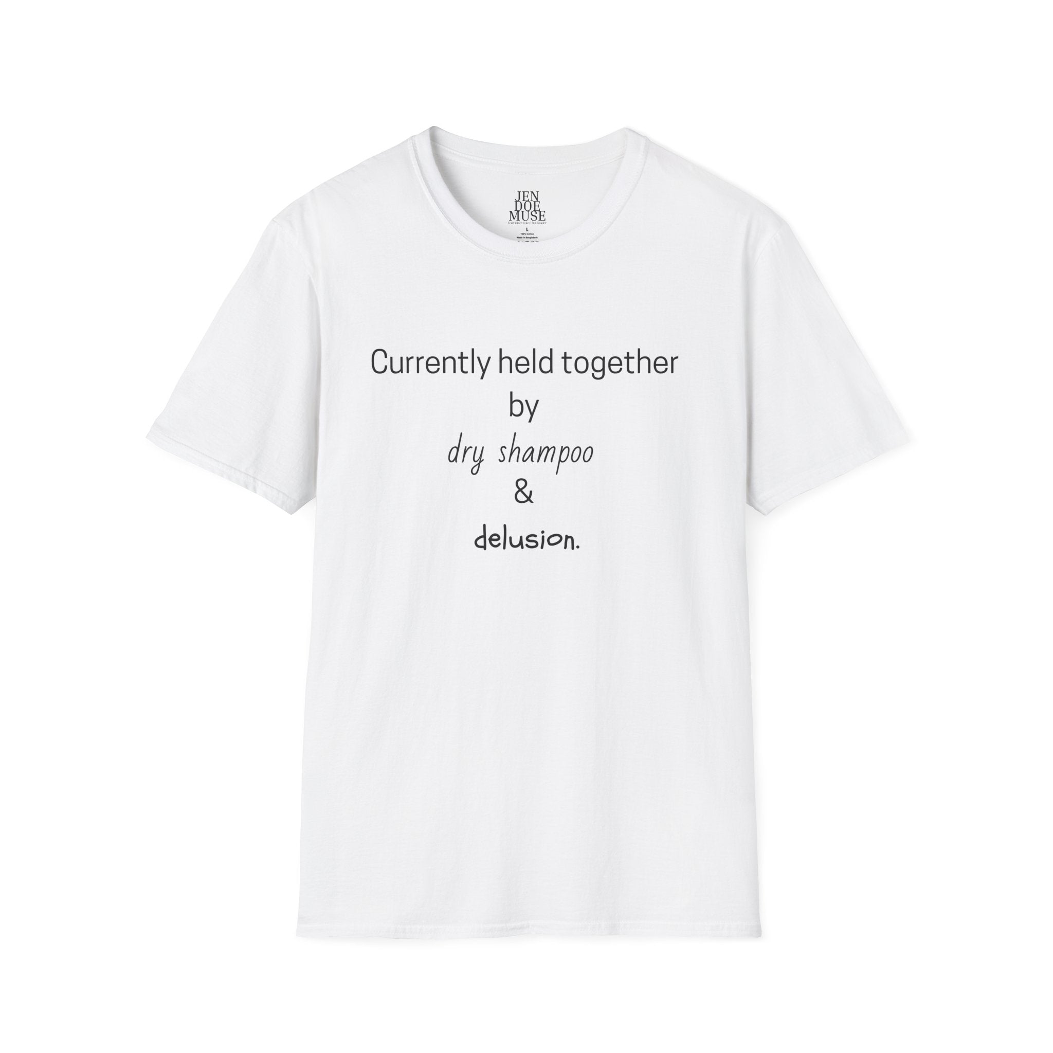Currently Held Together by Dry Shampoo & Delusion Unisex Softstyle T-Shirt, Funny Graphic Tee, Casual Wear, Gift for Friends, Comedy Shirt