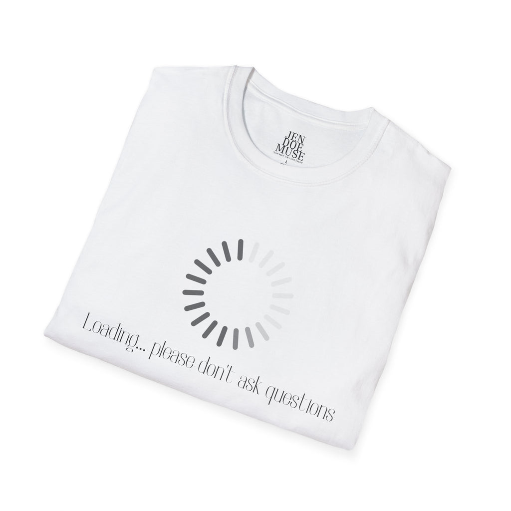 Playful Reminder T-Shirt for Curiosity Lovers, Casual Wear, Gift for Friends, Motivational Apparel, Everyday Style