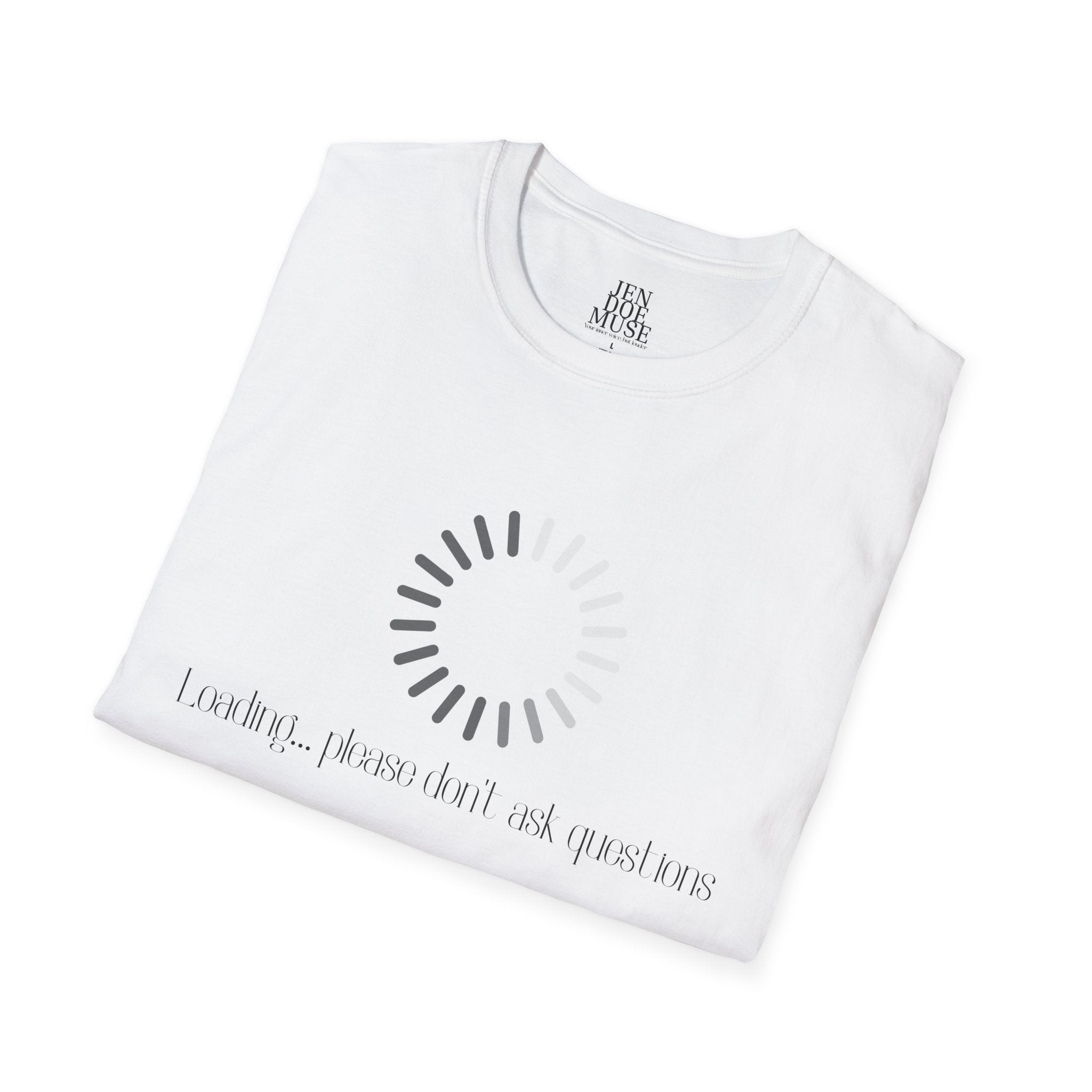 Playful Reminder T-Shirt for Curiosity Lovers, Casual Wear, Gift for Friends, Motivational Apparel, Everyday Style