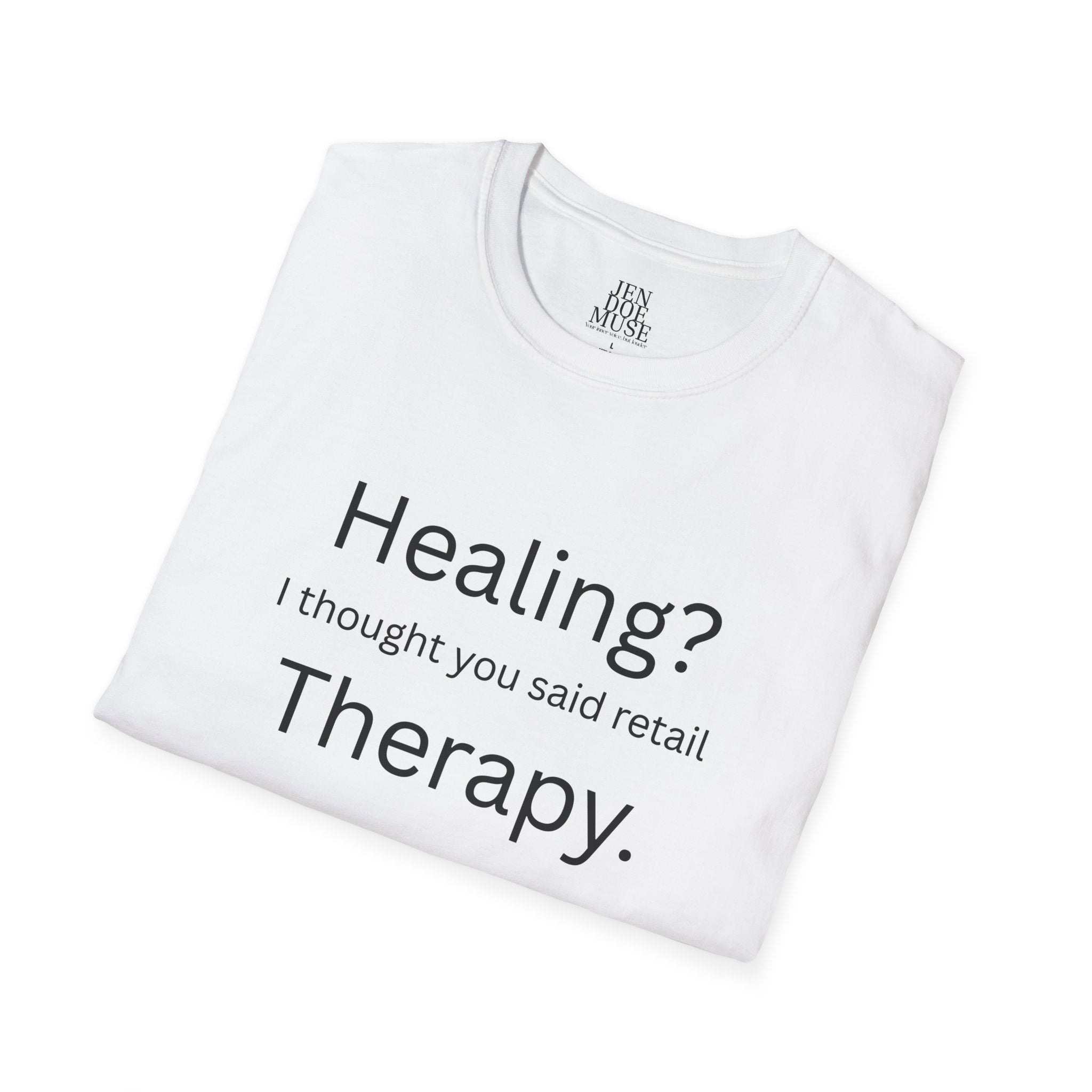 Healing? ... Therapy Unisex Softstyle T-Shirt | Funny Relationship Tee, Casual Wear, Gift for Him, Perfect for Date Night, Humor Clothing