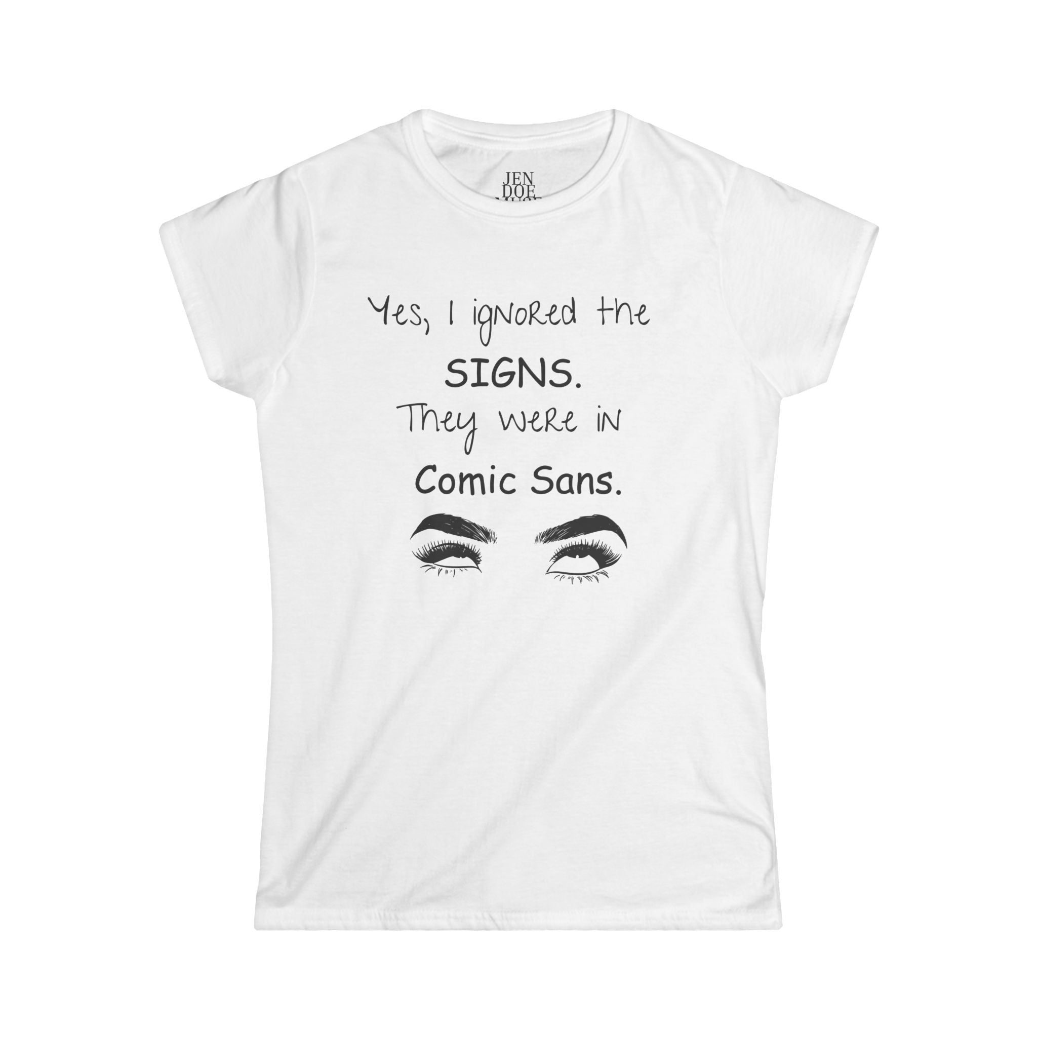 Ignored The Signs Women's Tee: Funny Graphic Shirt, Gift for Writers, Comic Sans Humor, Casual Wear, Graphic Tee