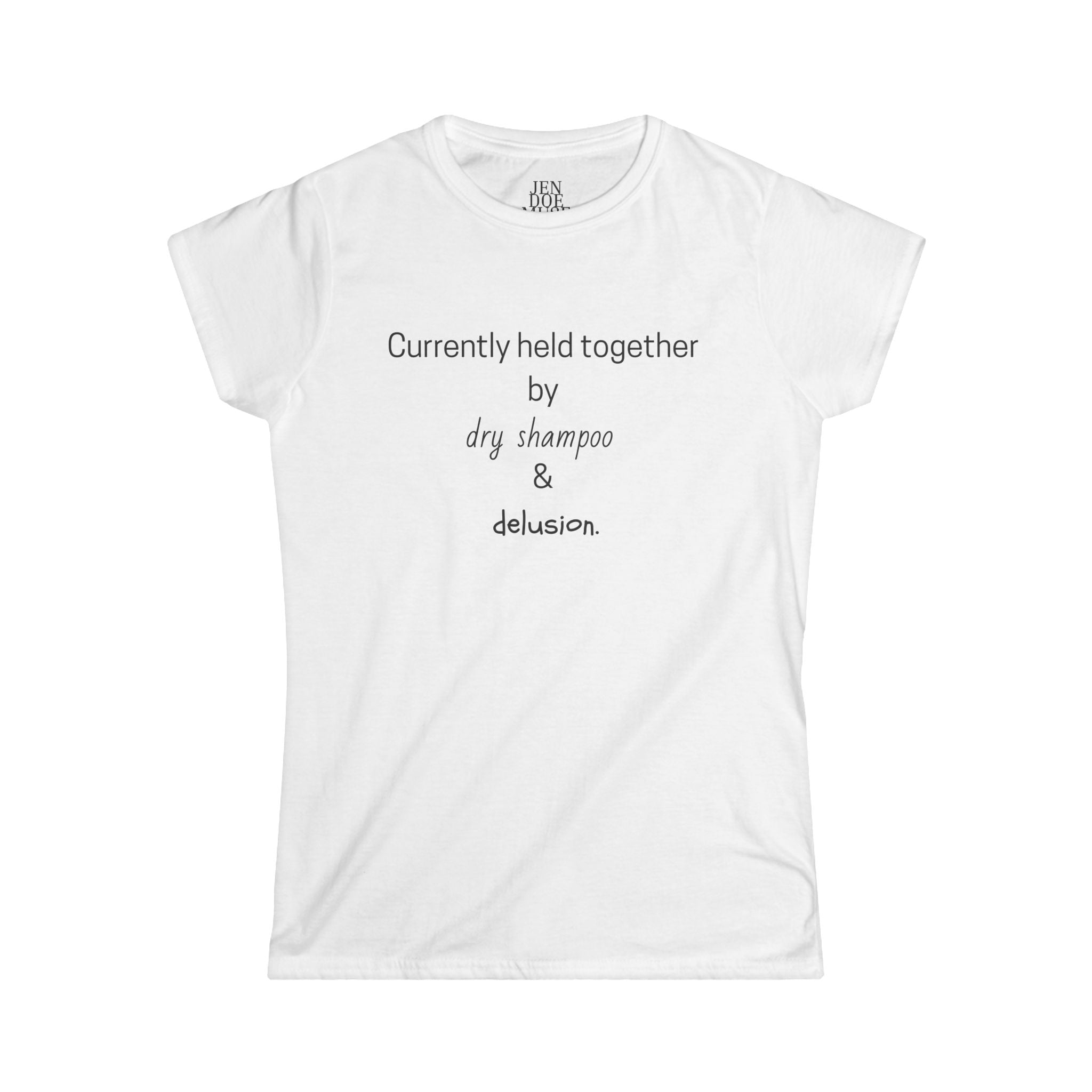 Currently Held Together Tee, Funny Women's T-Shirt, Dry Shampoo Humor, Casual Everyday Wear, Gift for Her, Self-Care Reminder