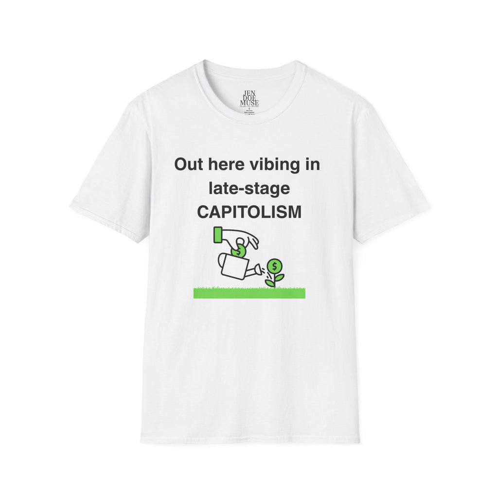 Fun Late-Stage Capitalism Design, Casual Statement Tee, Gift for Social Activists, Trendy Humor Shirt, [...]