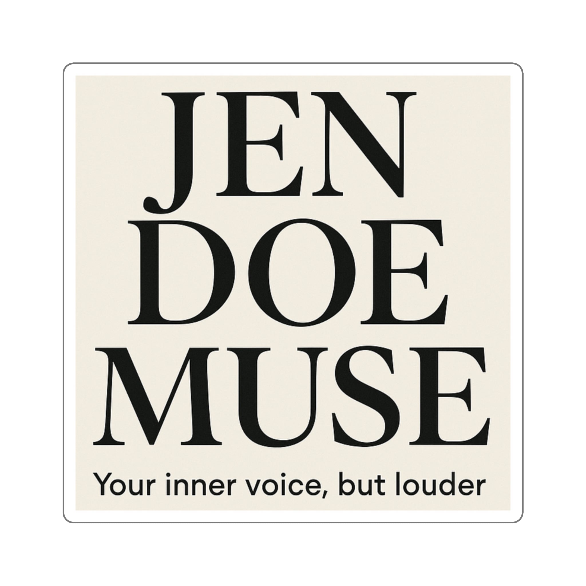 Jen Doe Muse Square Sticker — "Your inner voice, but louder"