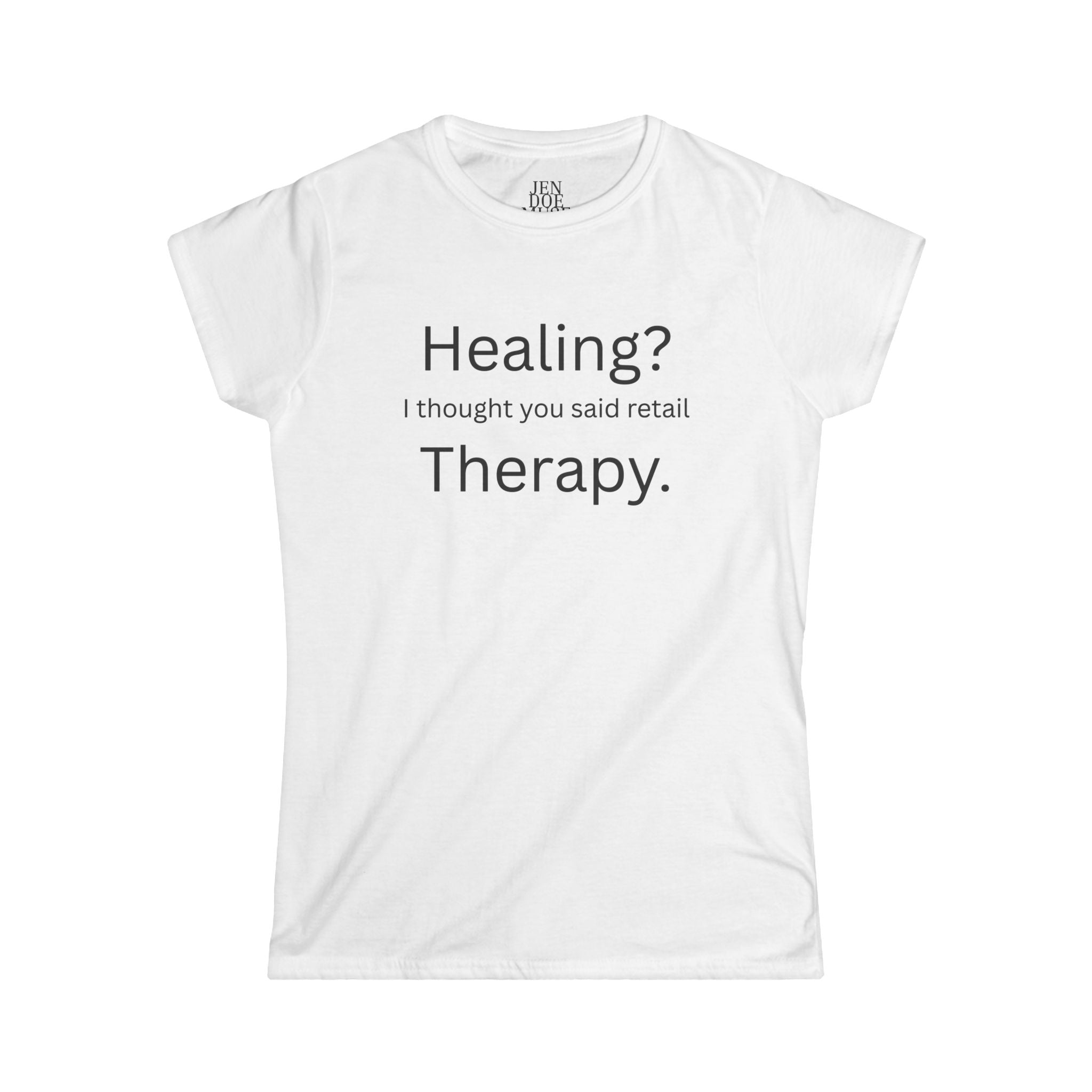 Healing? ... Therapy Unisex Softstyle T-Shirt | Funny Relationship Tee, Casual Wear, Gift for Him, Perfect for Date Night, Humor Clothing